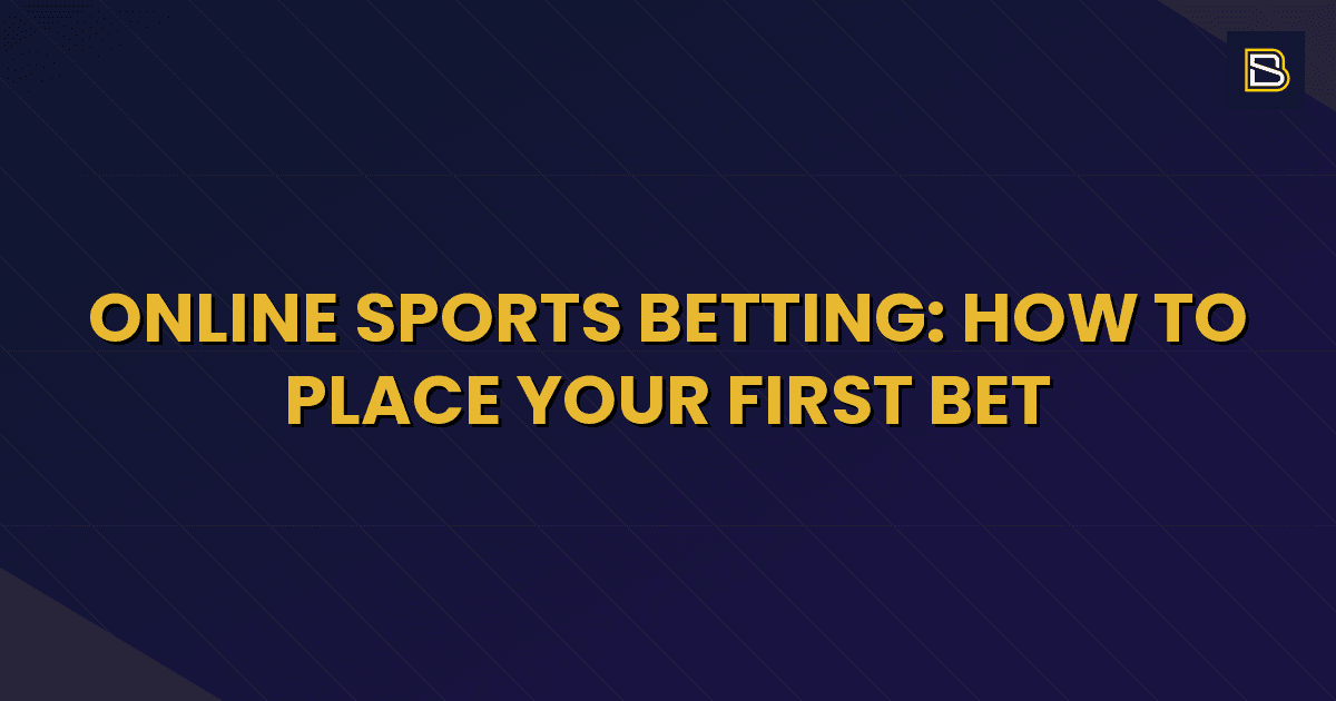 BetSmart article hero image for Online Sports Betting: How to Place Your First Bet