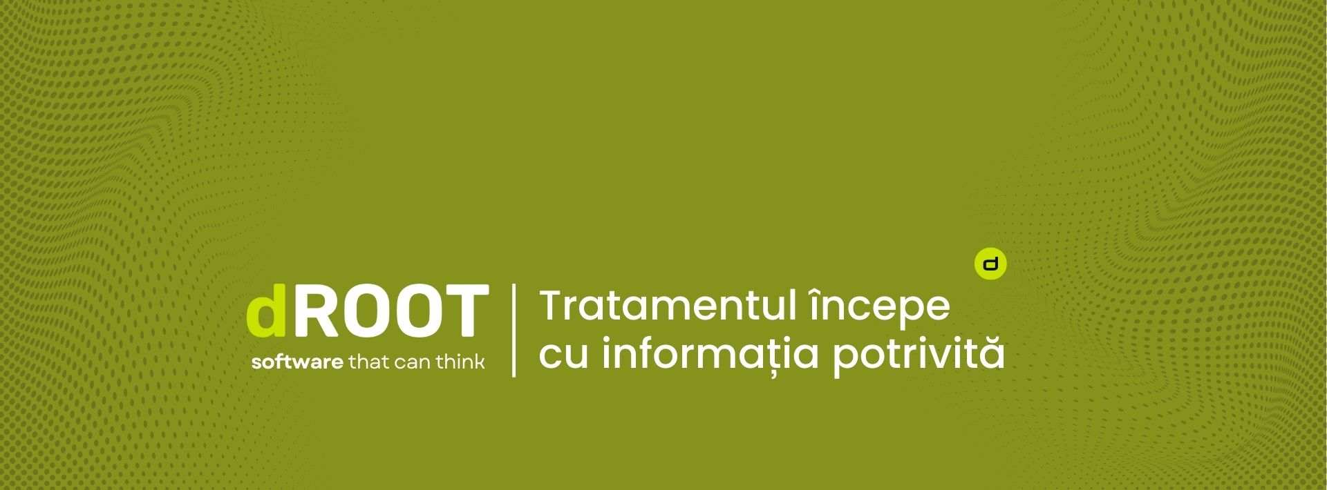 Banner verde cu logo dROOT și textul 'Tratamentul începe cu informația potrivită' — software pentru management clinic stomatologic