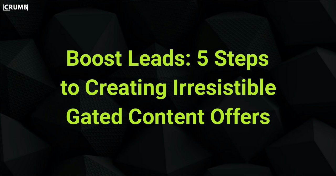 Creating Irresistible Gated Content Offers