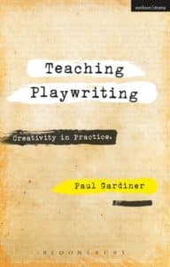 Teaching Playwriting Paul Gardiner