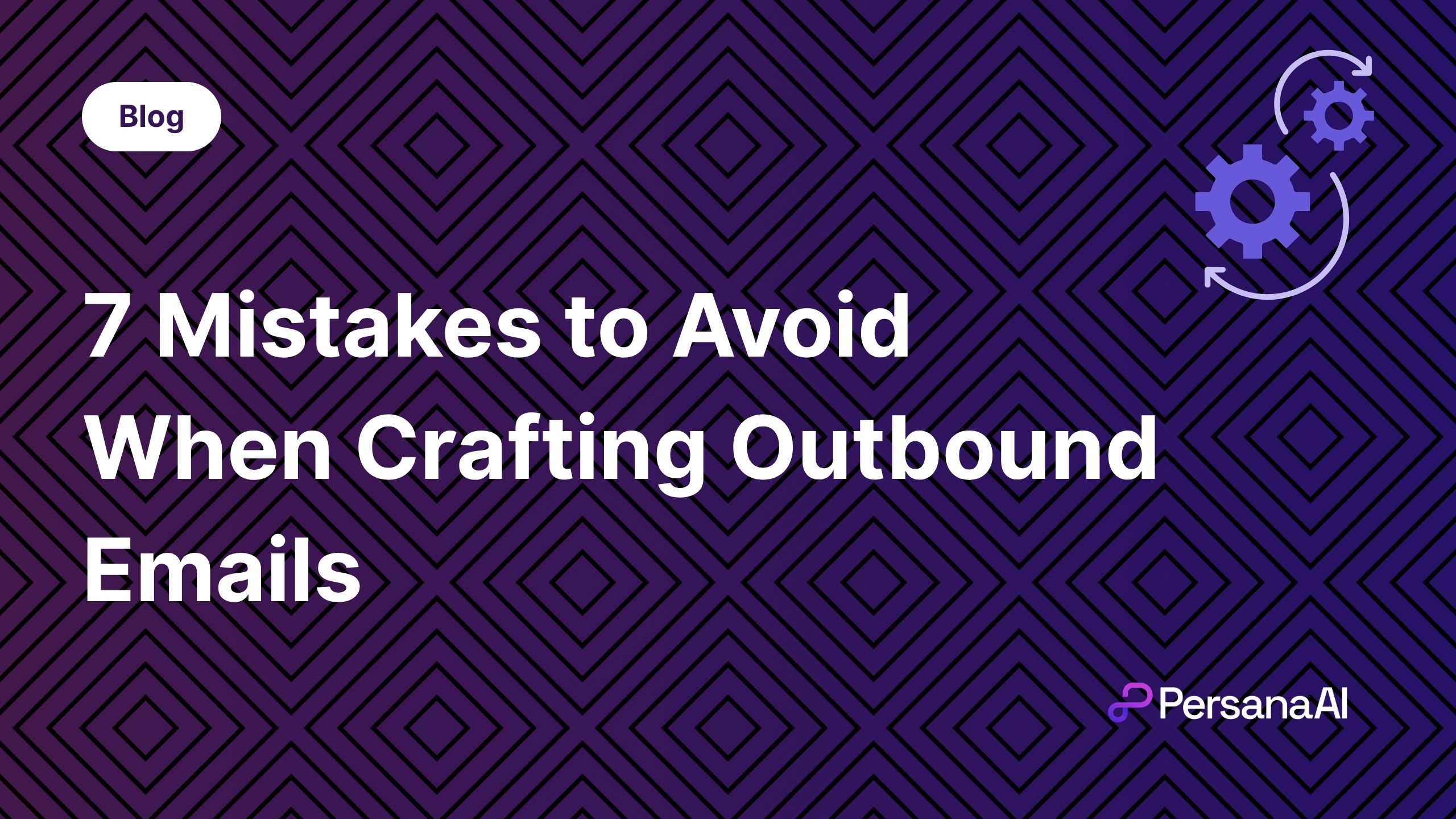 Mistakes to Avoid When Crafting Outbound Emails