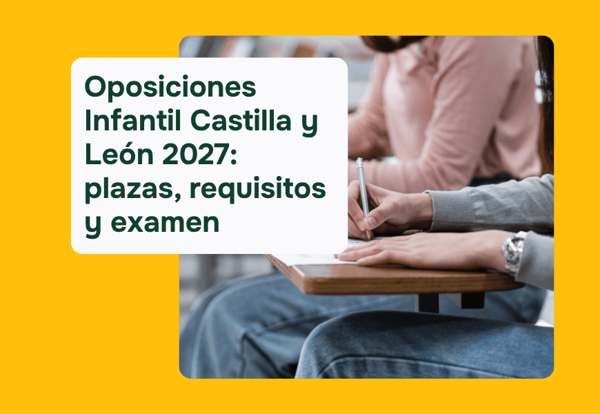 Oposiciones Infantil Castilla y León, todo lo que necesitas saber