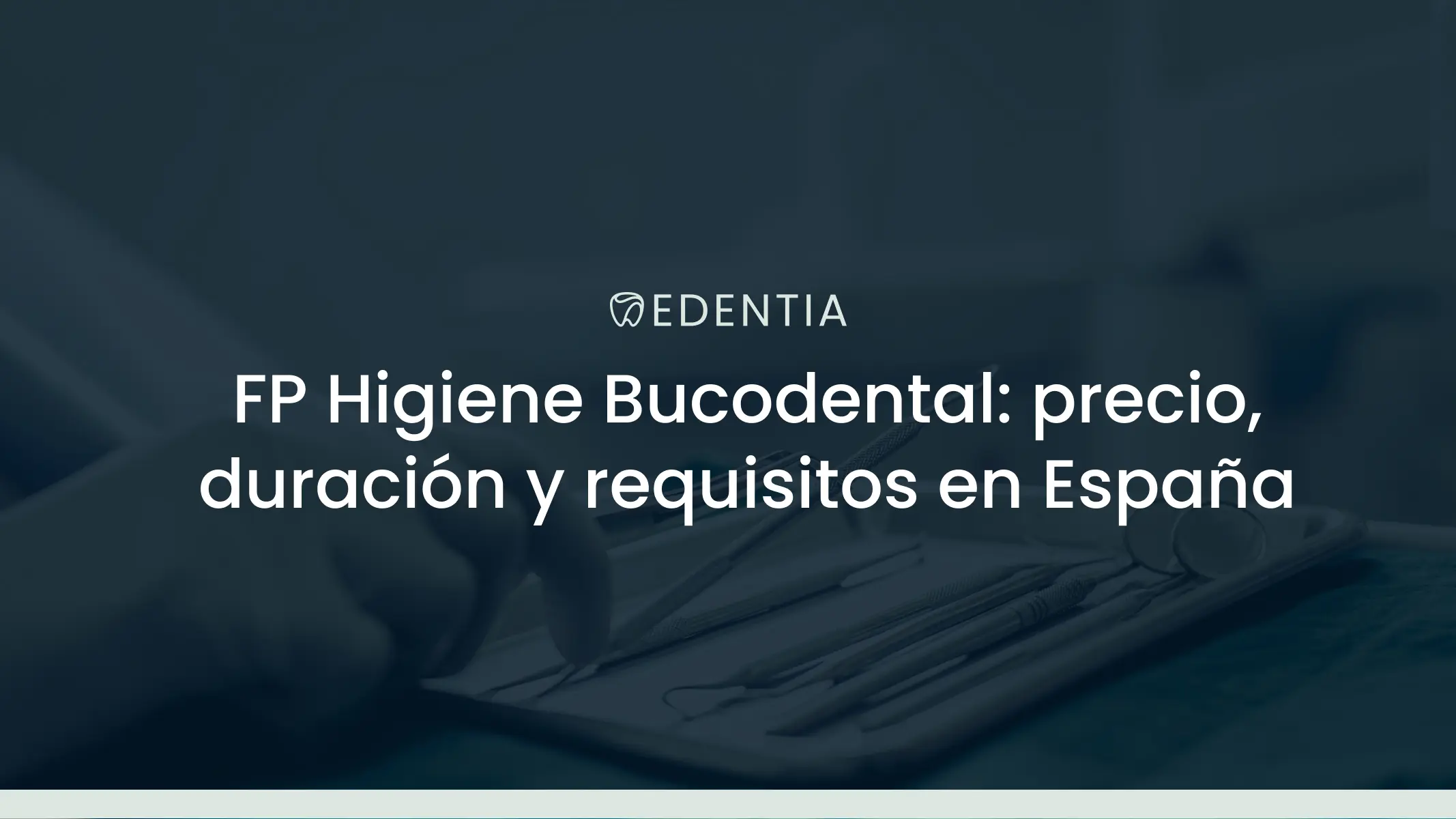 FP Higiene Bucodental: precio, duración y requisitos en España (2026)