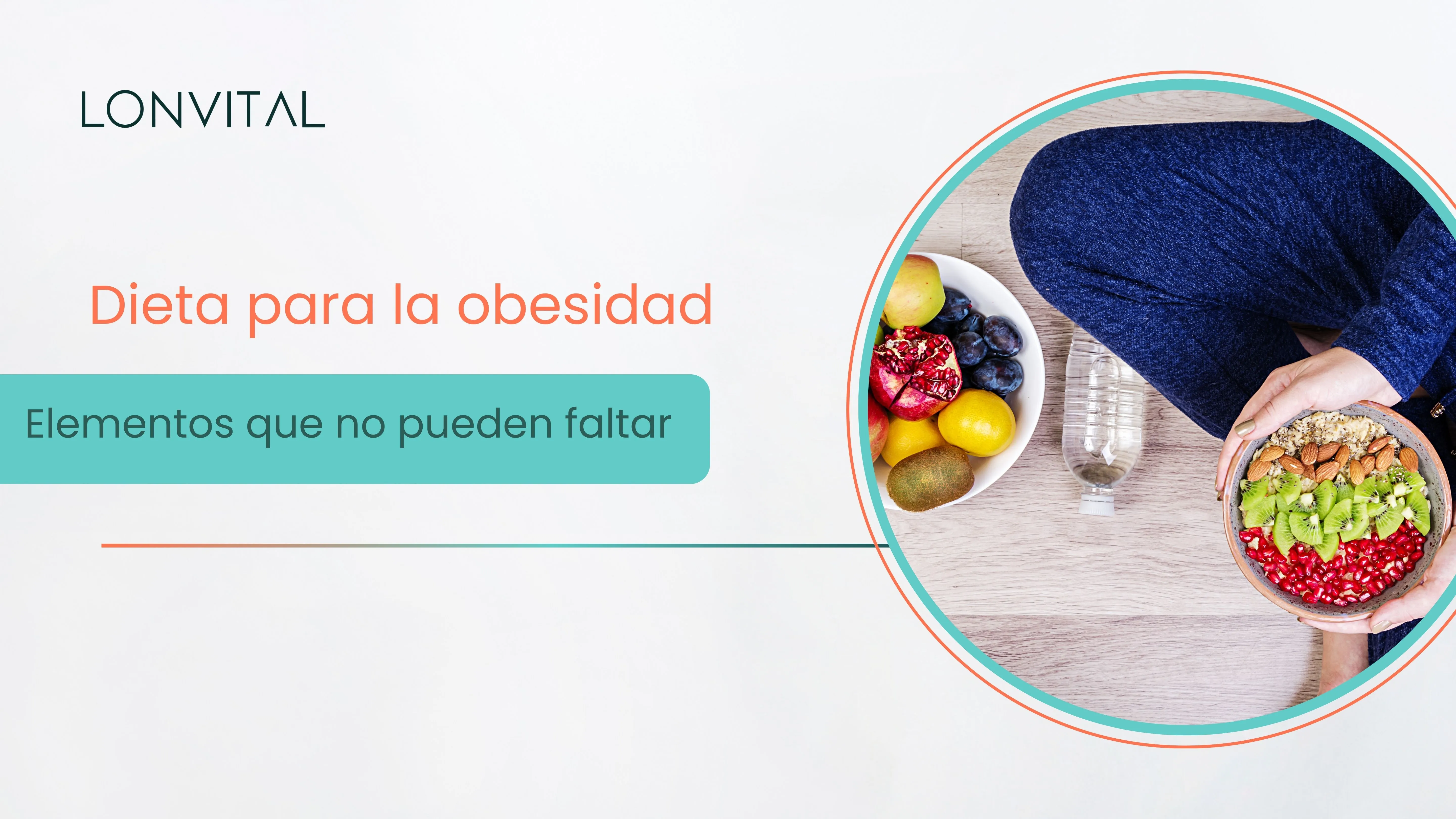 ¿Cómo debe ser la dieta para la obesidad? Elementos clave que no pueden faltar