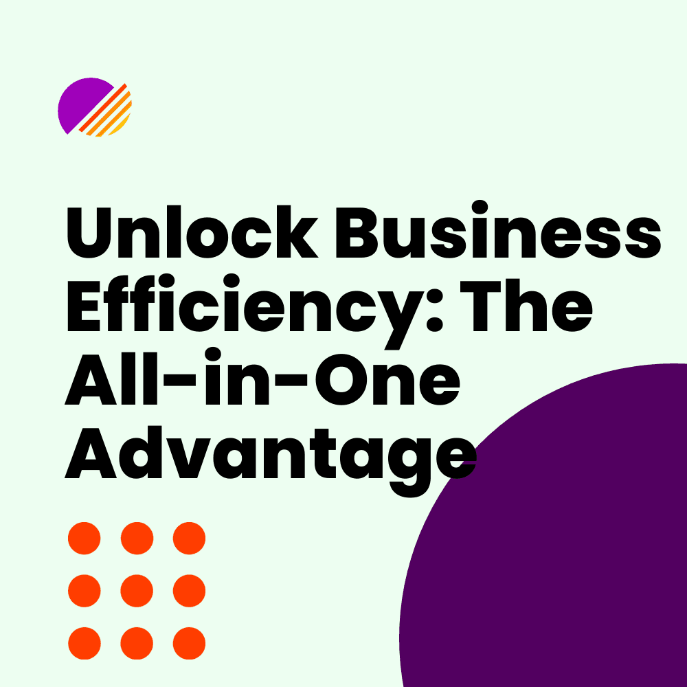 Unlock Business Efficiency: The All-in-One Advantage
