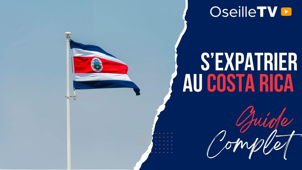 Vivre au Costa Rica Guide Complet pour les expatriés Français 2024 Oseille TV