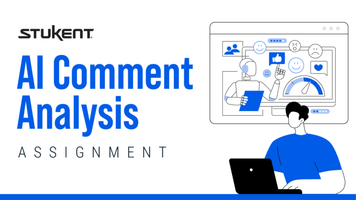 Stukent AI Comment Analyisis Assignment - his assignment introduces students to the practical applications of AI in analyzing customer feedback, enhancing their data analysis and interpretation skills.