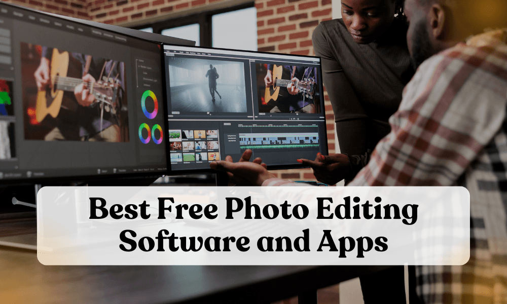 Best Free Apps and Software for Photo Editing