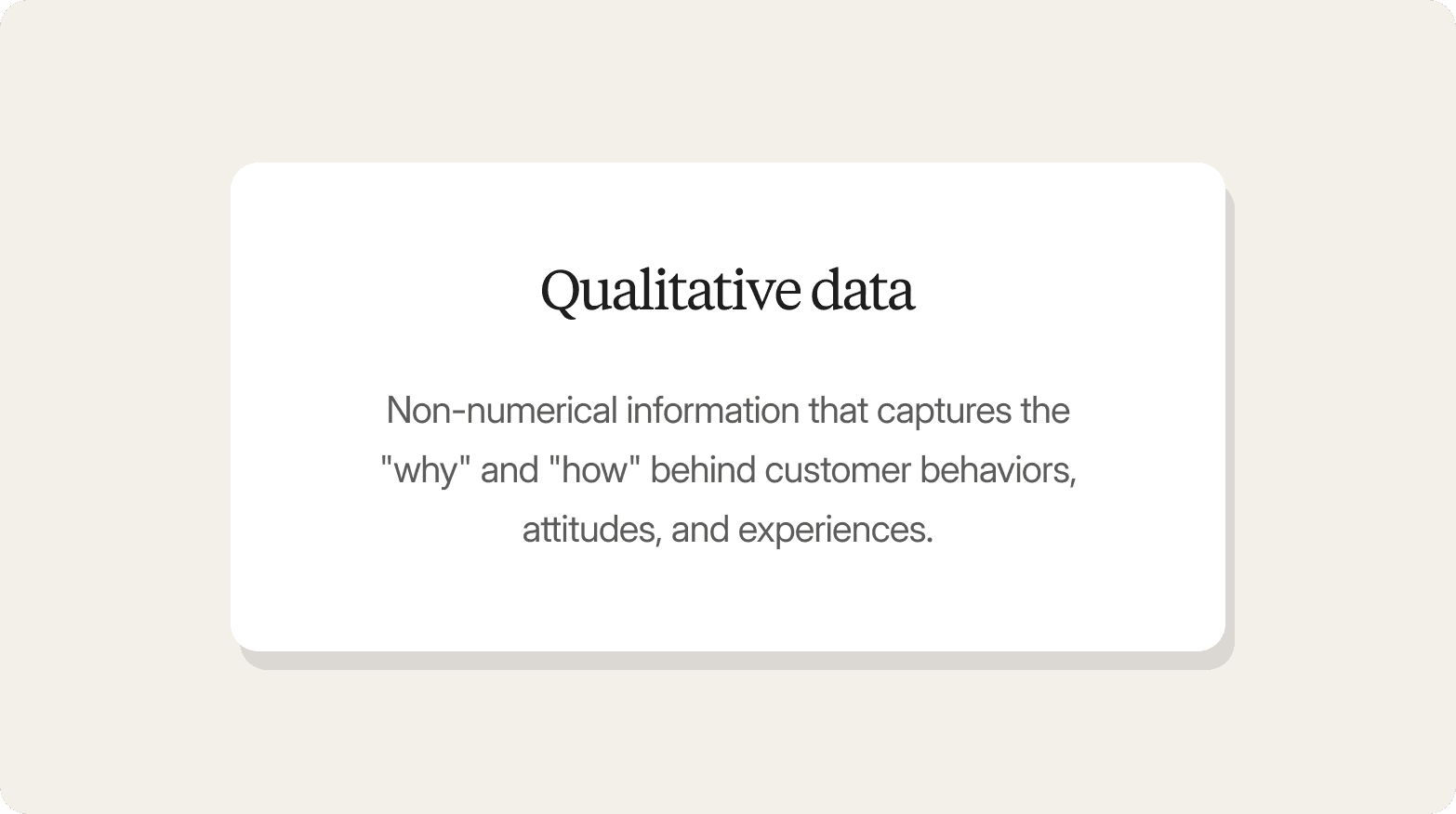 Cream-colored graphic with a white card titled "Qualitative data," describing it as non-numerical information that captures the "why" and "how" behind customer behaviors, attitudes, and experiences.