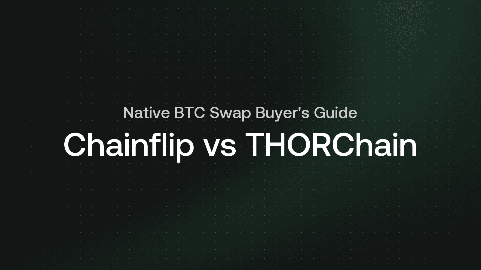 Chainflip vs THORChain for Native BTC Swaps: A Practical Buyer's Guide