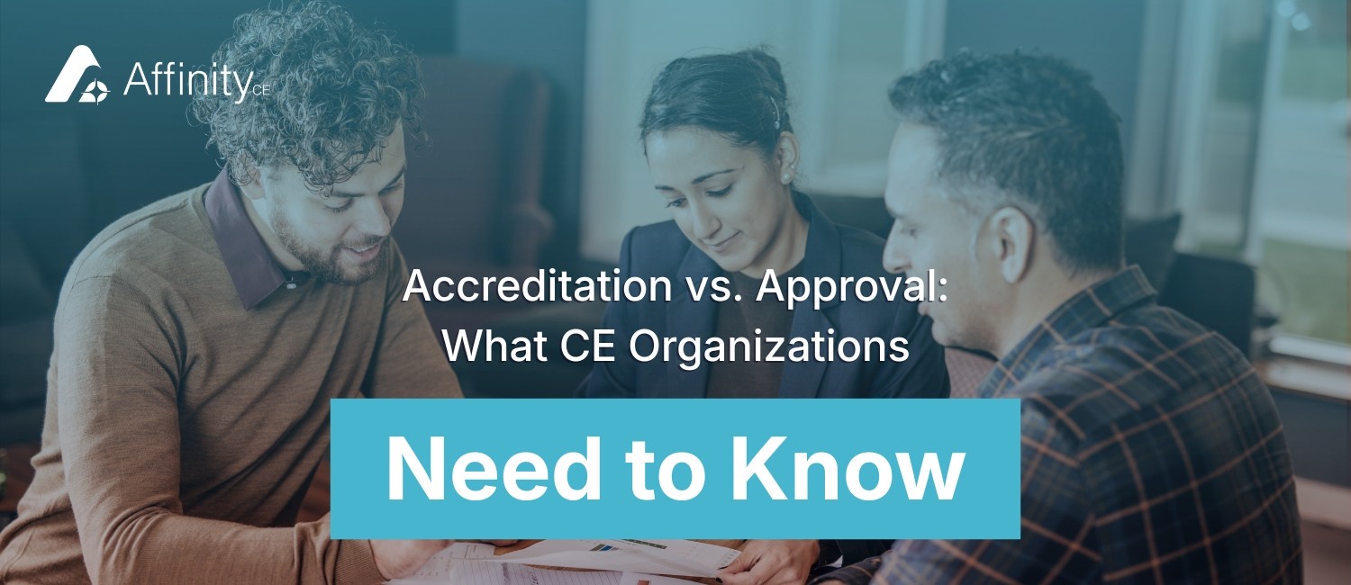 Accreditation vs. Approval: What CE Organizations Need to Know