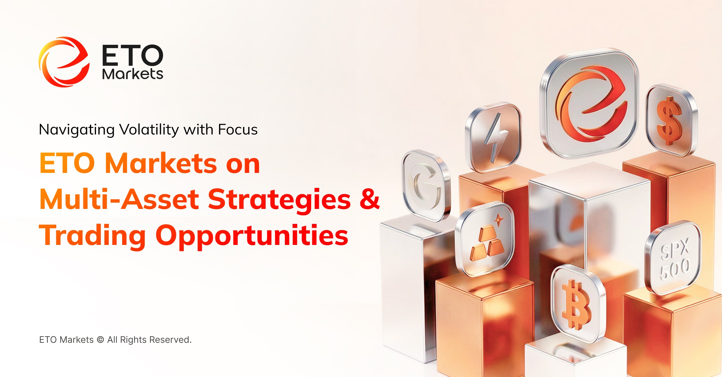 Navigating Volatility with Focus: ETO Markets on Multi-Asset Strategies and Trading Opportunities&nbsp;