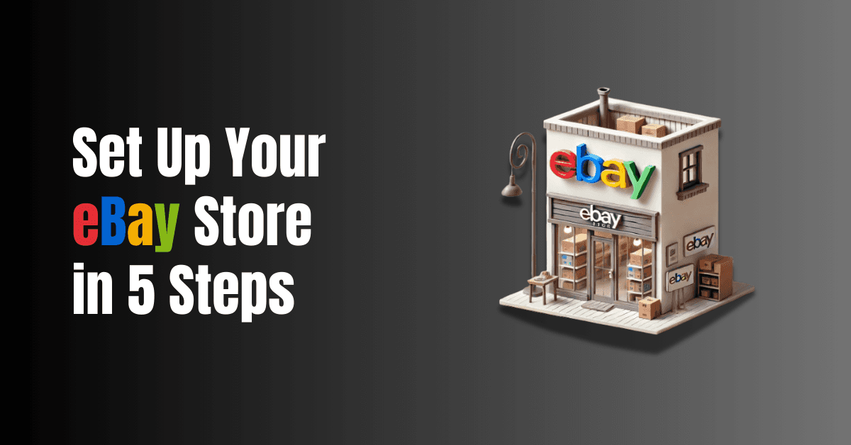 How to Set Up Your eBay Store in 5 Steps 