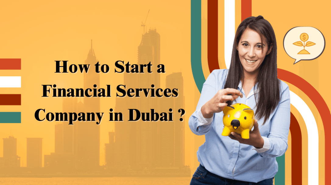 How to Start a Financial Services business in Dubai ?