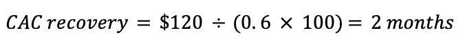 CAC recovery=CAC / (gross margin / average revenue per account)