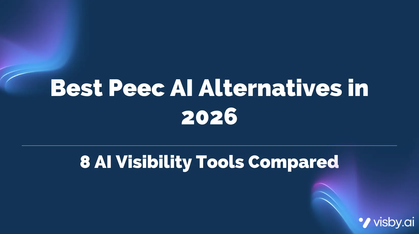 Best Peec AI Alternatives in 2026: 8 AI Visibility Tools Compared
