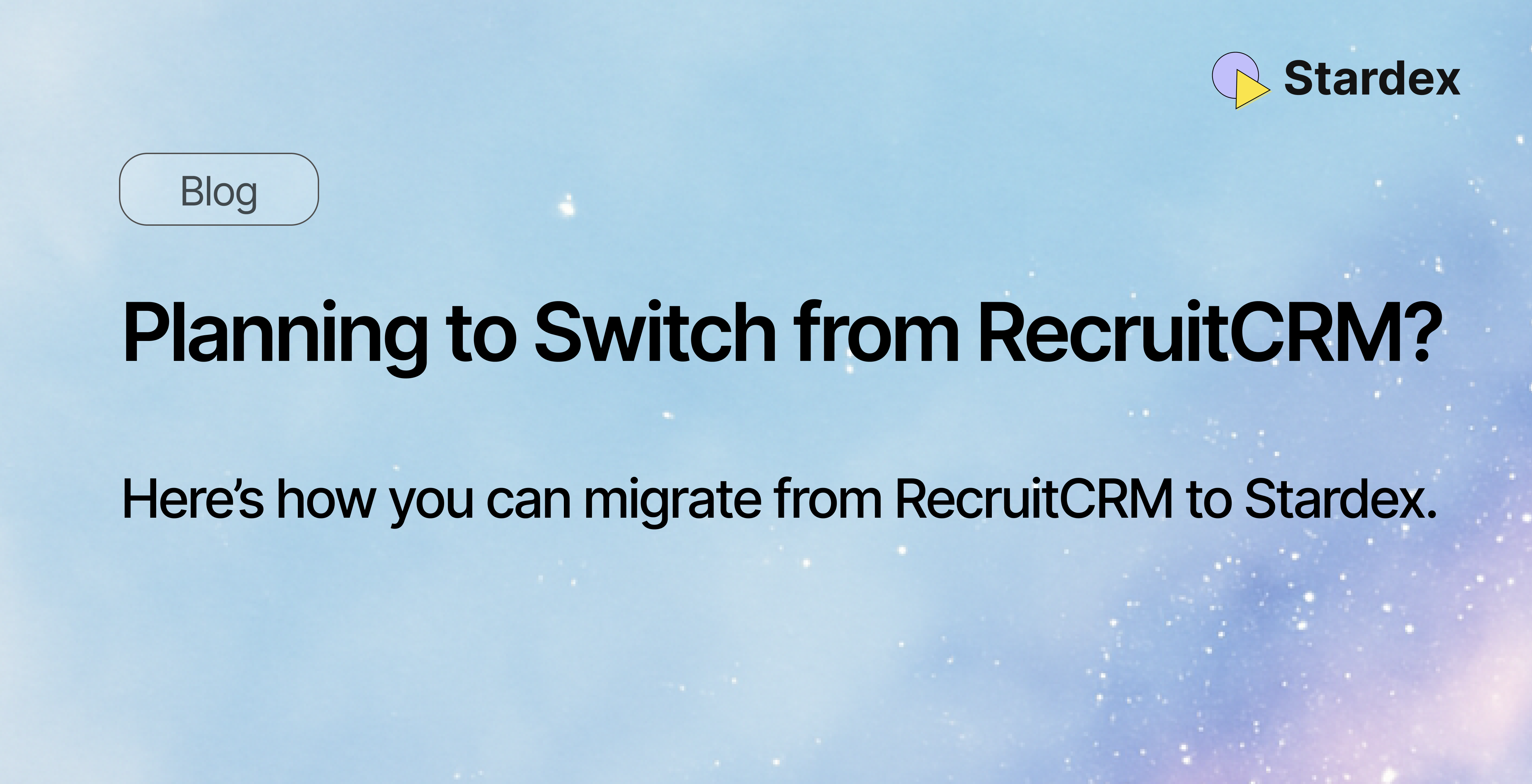 stardex ai blog post cover image on how to migrate from recruitcrm