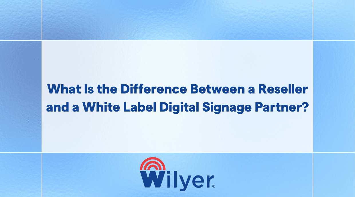 What Is the Difference Between a Reseller and a White Label Digital Signage Partner?