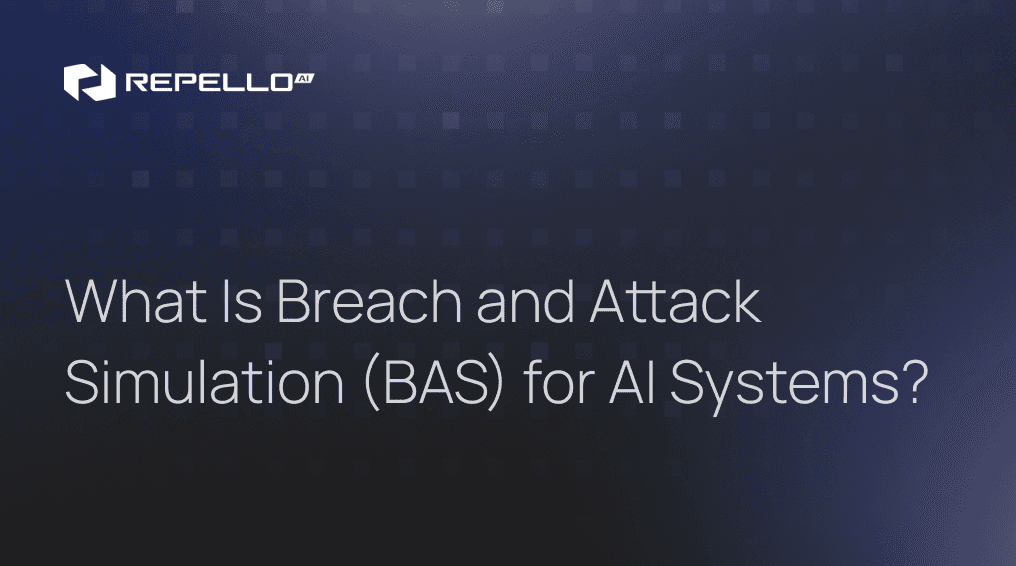 What Is Breach and Attack Simulation (BAS) for AI Systems