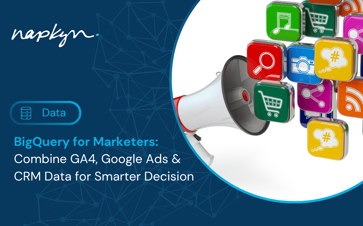BigQuery for Marketers Combine GA4, Google Ads & CRM Data for Smarter Decision