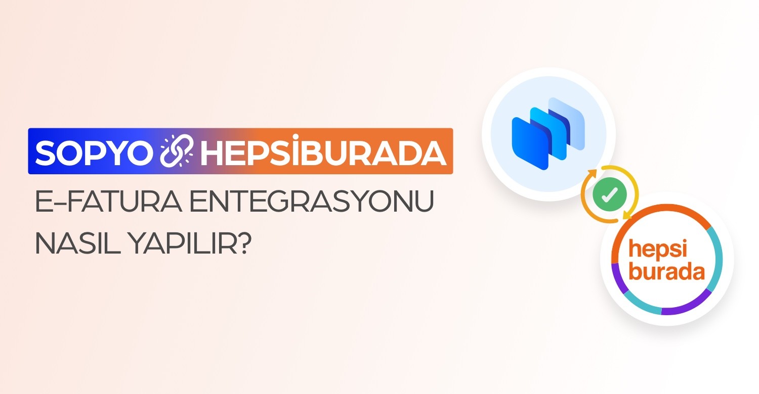 Sopyo ile Hepsiburada e-Fatura Entegrasyonu Nasıl Yapılır?