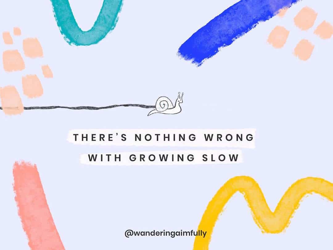 There's nothing wrong with growing slow