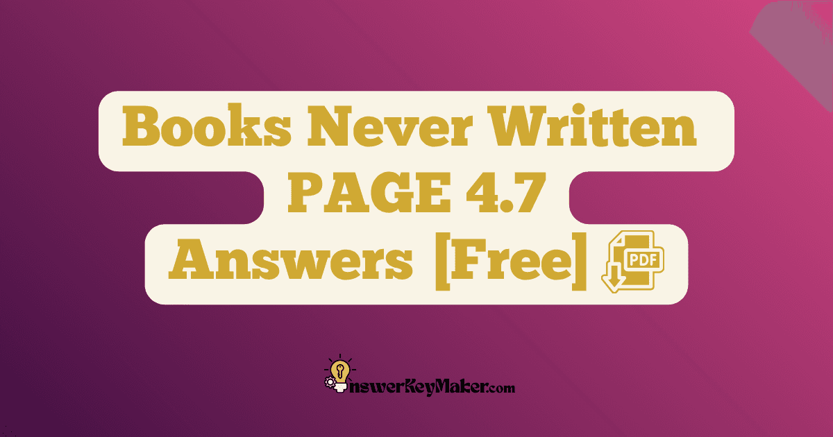 Download Books Never Written PAGE 4.7 Answer Key PDF for Free.