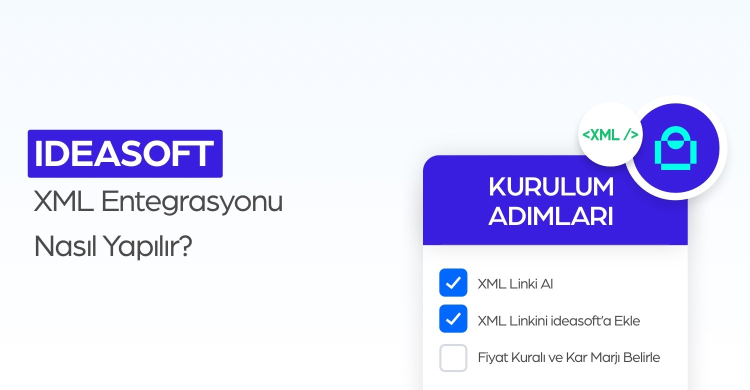 ideasoft XML Entegrasyonu Nasıl Yapılır?