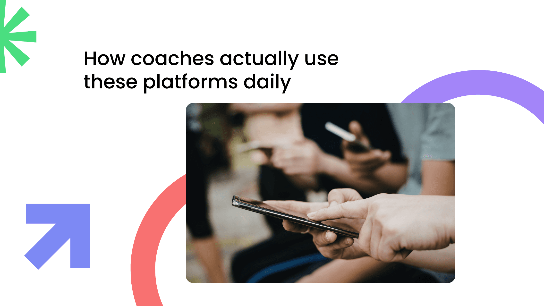 Person using a smartphone during a coaching session representing how coaches use community platforms daily
