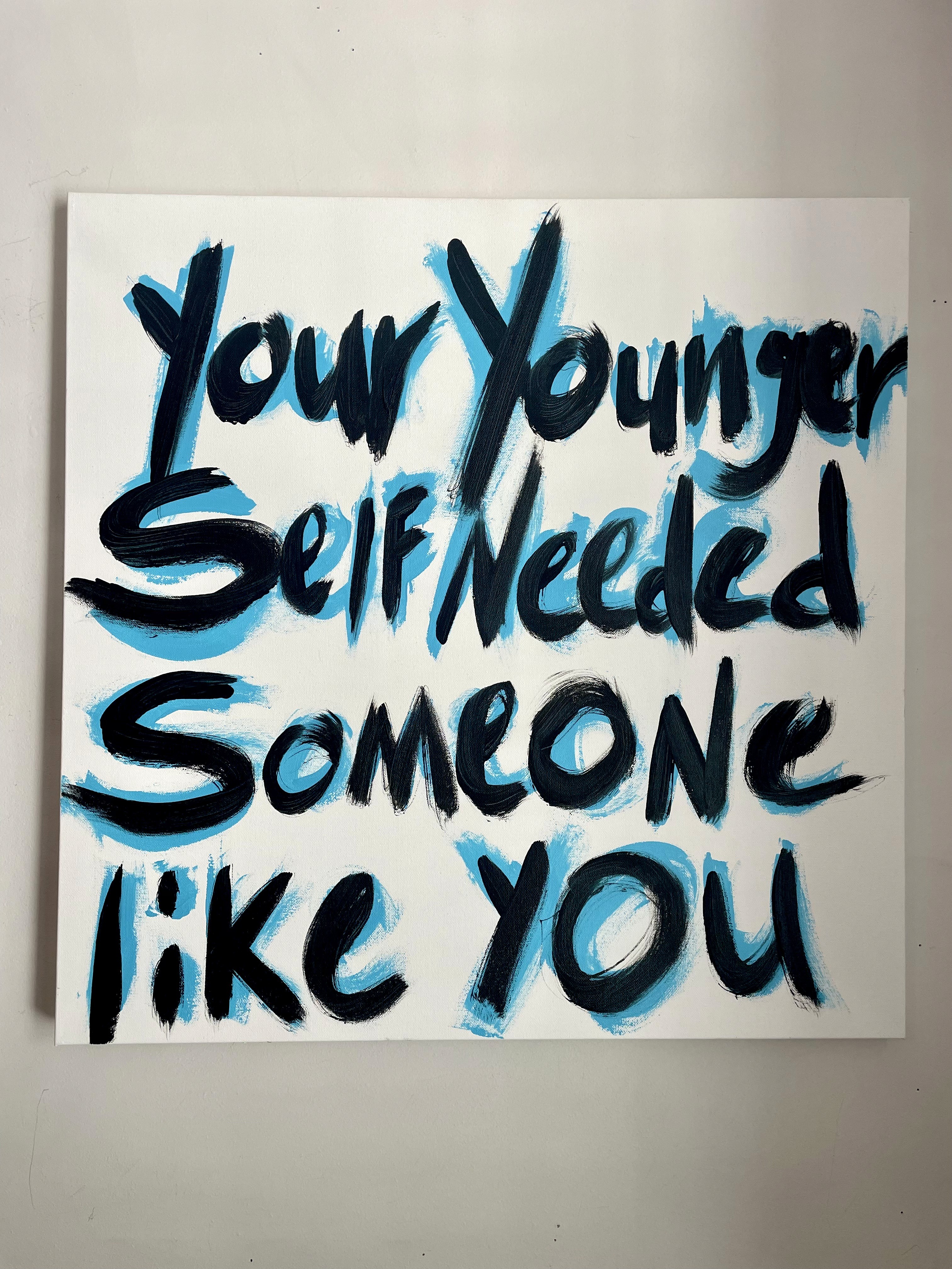 Abstract painting reading "your younger self needed someone like you"