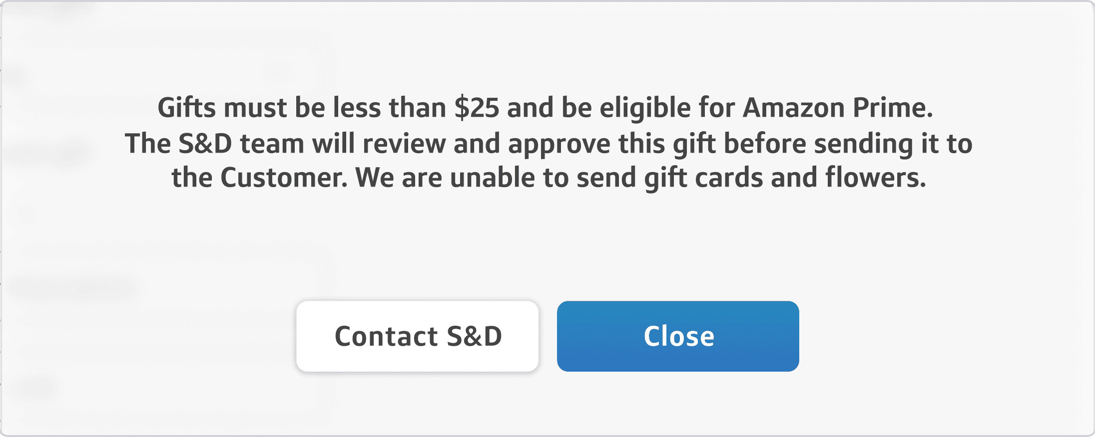 The gift-policy dialog up close: “Gifts must be less than $25 and be eligible for Amazon Prime. The S&D team will review and approve this gift before sending it to the Customer. We are unable to send gift cards and flowers.” Contact S&D and Close buttons.