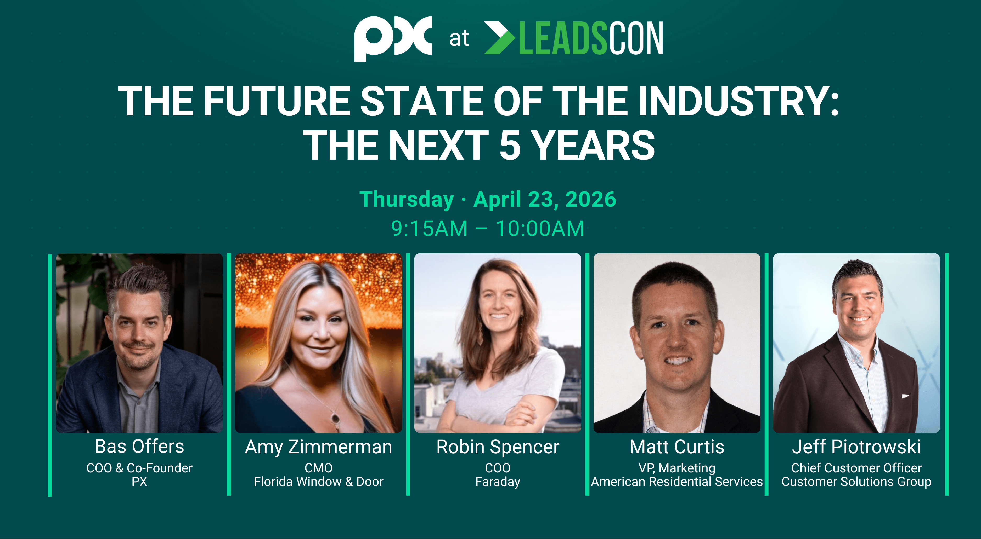 PX at LeadsCon panel, “The Future State of the Industry: The Next 5 Years,” on April 23, 2026, from 9:15 to 10:00 a.m., featuring Bas Offers, Amy Zimmerman, Robin Spencer, Matt Curtis, and Jeff Piotrowski.