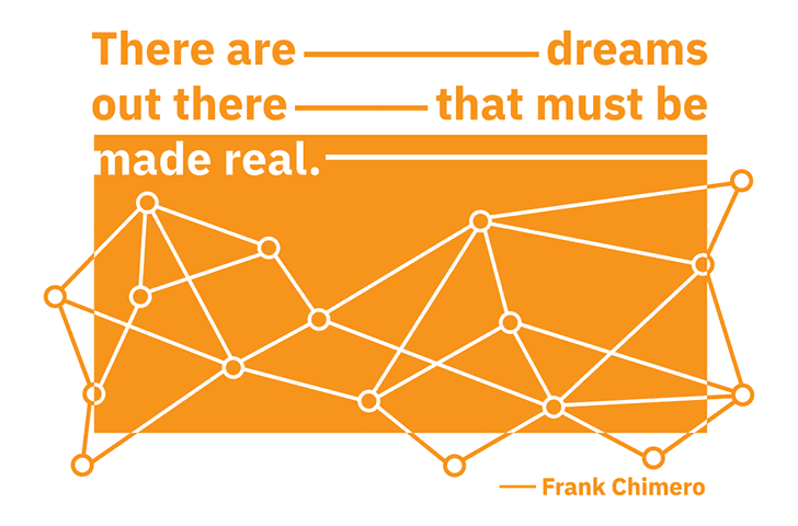 An Orange Vector piece centered around the quote "There are dreams out there tht must be made real." An orange box and a simple constellation of cicles and lines sits beneath the quote.