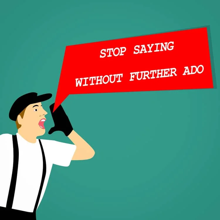Stop saying ‘without further ado’ (and do this instead)