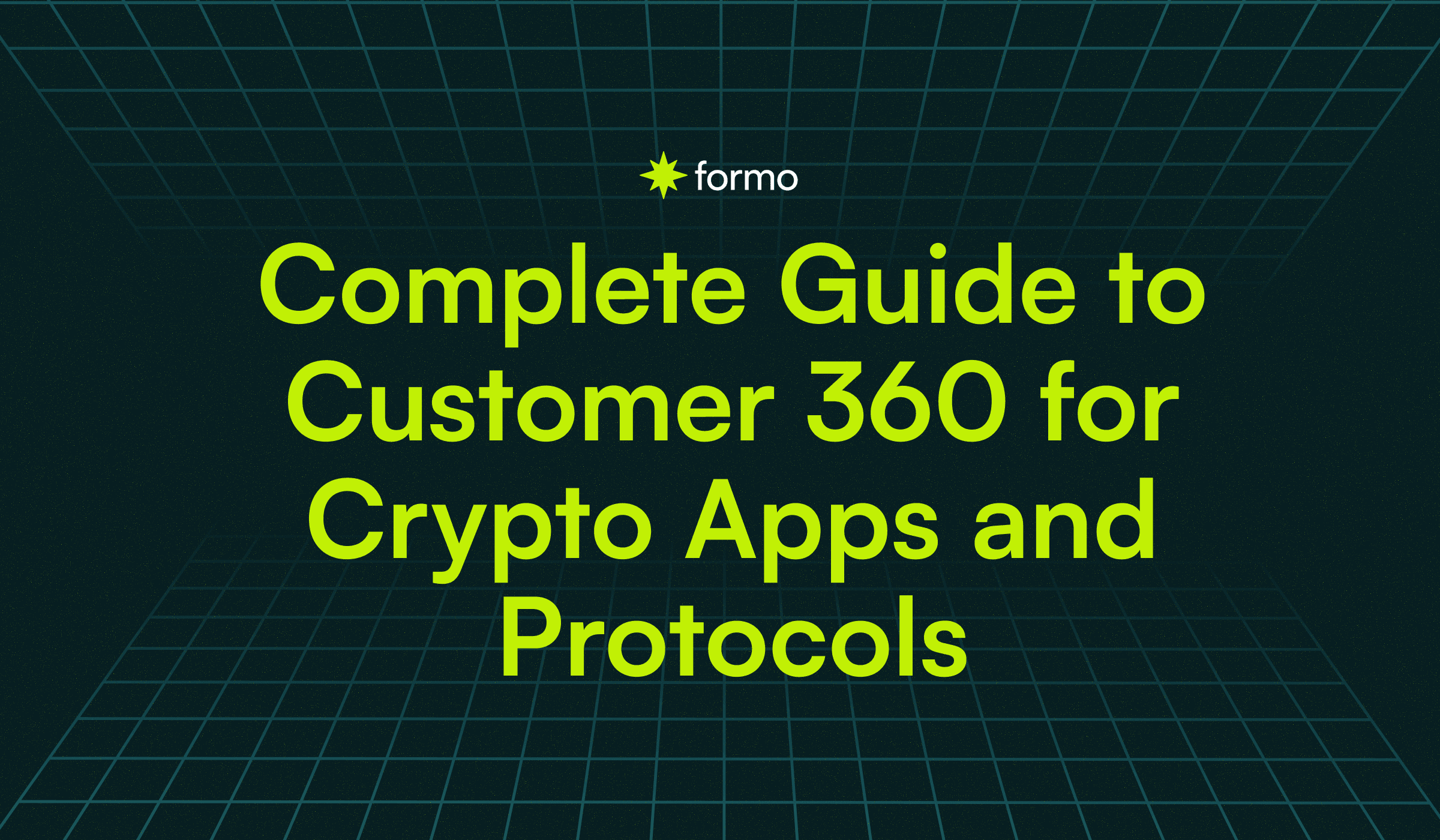 Complete Guide to Customer 360 for Crypto Apps and Protocols