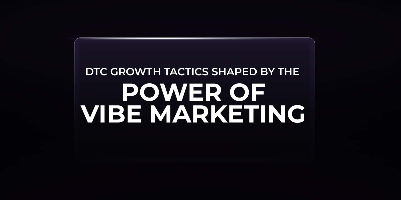 Vibe marketing for DTC brands