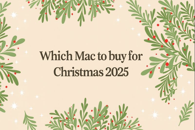 Which Mac to buy for Christmas 2025