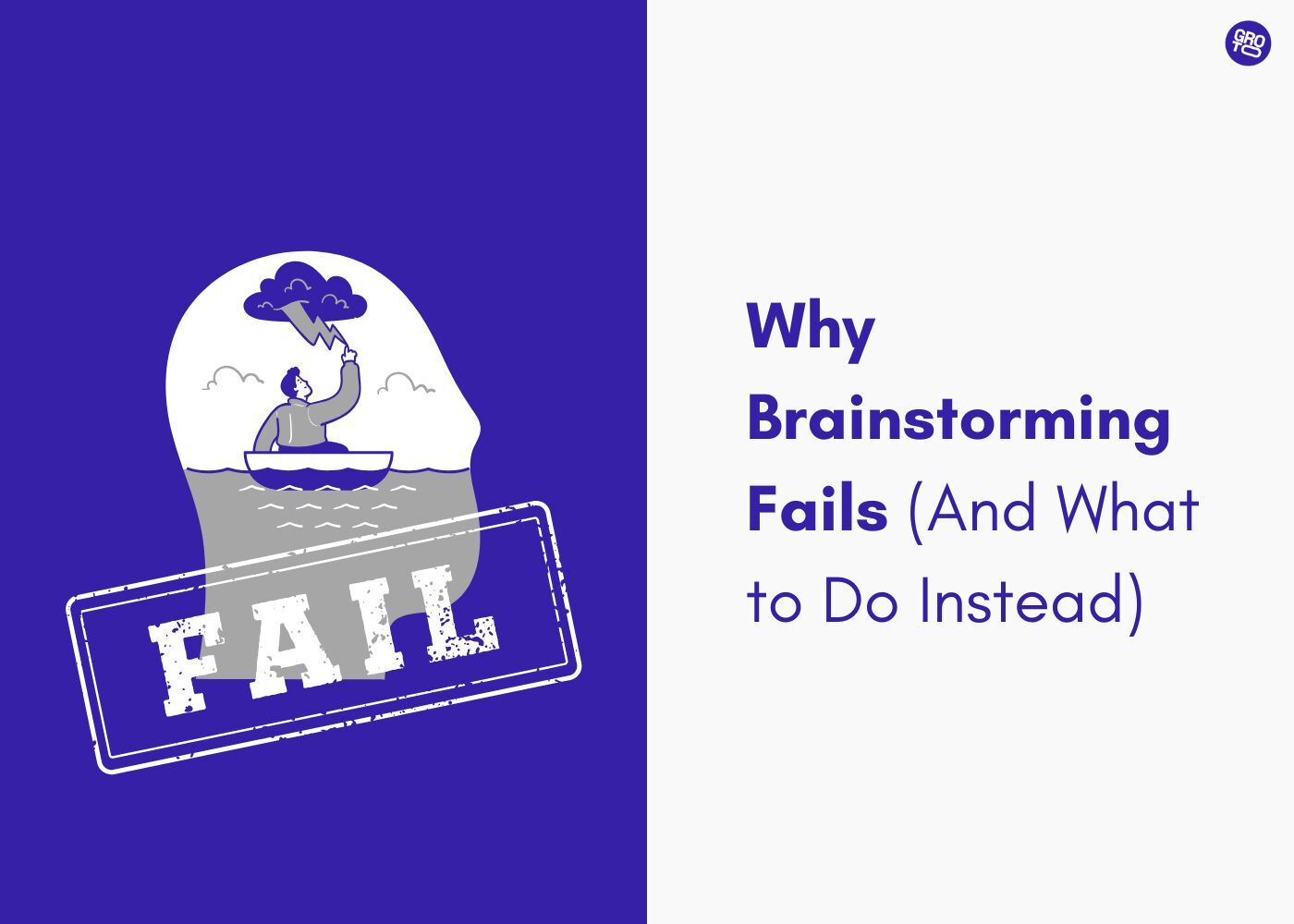 Why Brainstorming Fails (And What to Do Instead)