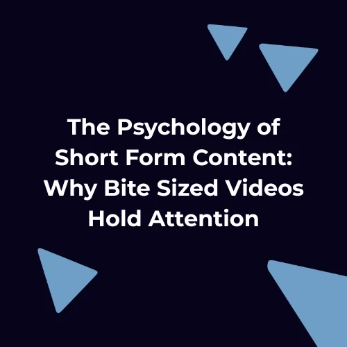 Short form content blog cover with the title "The Psychology of Short Form Content: Why Bite Sized Videos Hold Attention" displayed on a dark blue background with light blue geometric shapes, representing audience attention and short form content engagement.