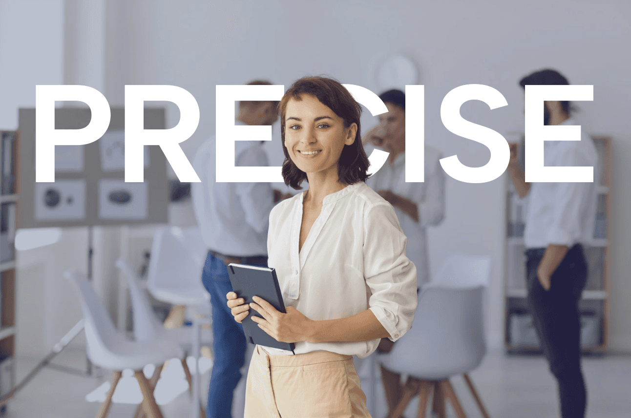 A smiling woman holding a tablet in an office setting, with the word "PRECISE" prominently displayed in the foreground