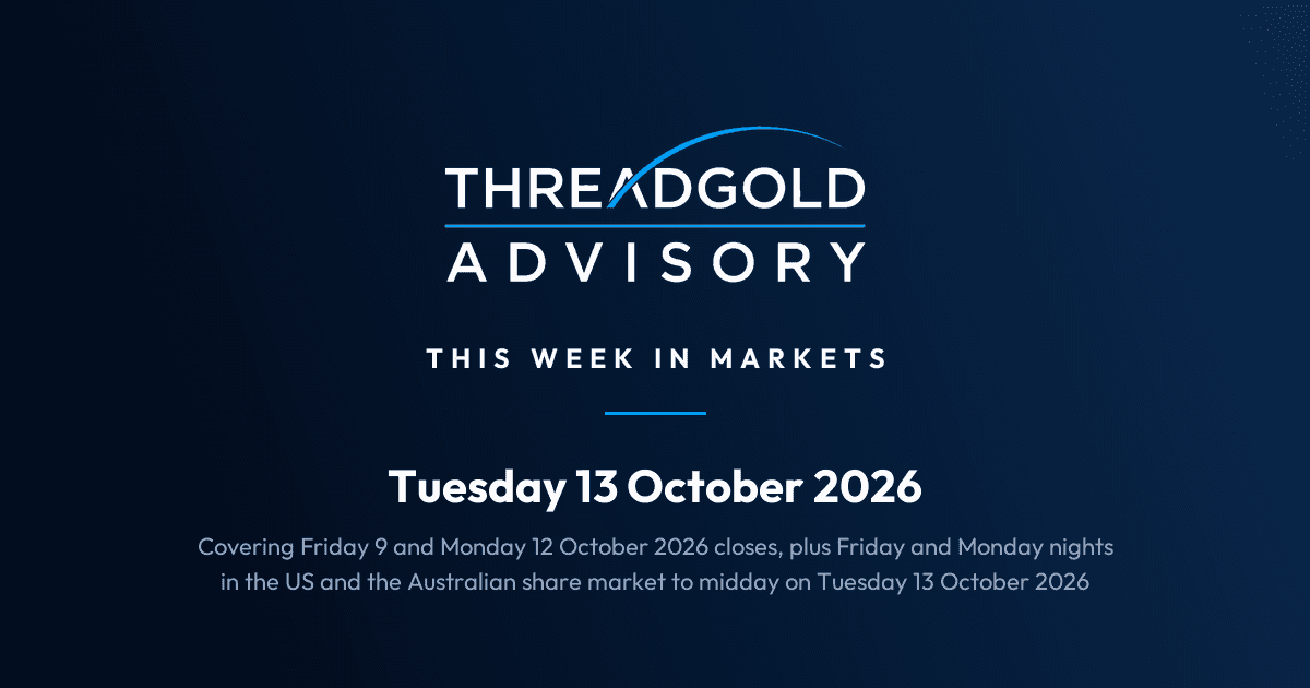 Threadgold Advisory: This Week in Markets: Tuesday 13 October 2026