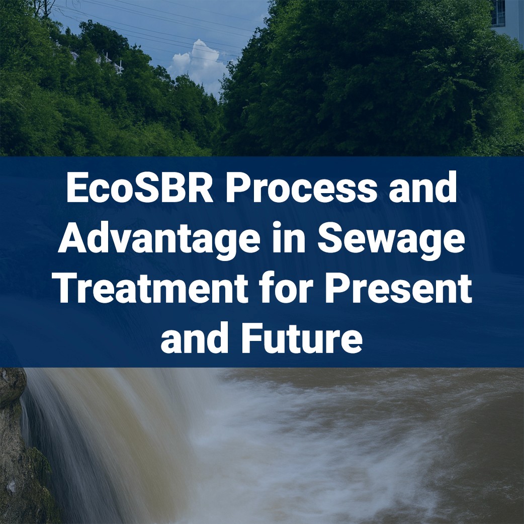ecosbr process and its advantage in sewage treatment for present and future