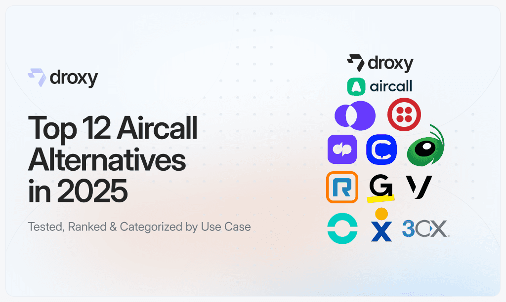 Top 12 Aircall Alternatives in 2025 - Droxy AI