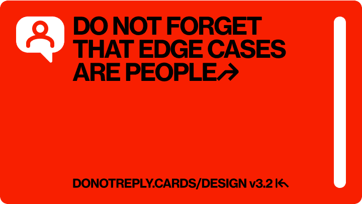 DO NOT FORGET THAT EDGE CASES ARE PEOPLE↱