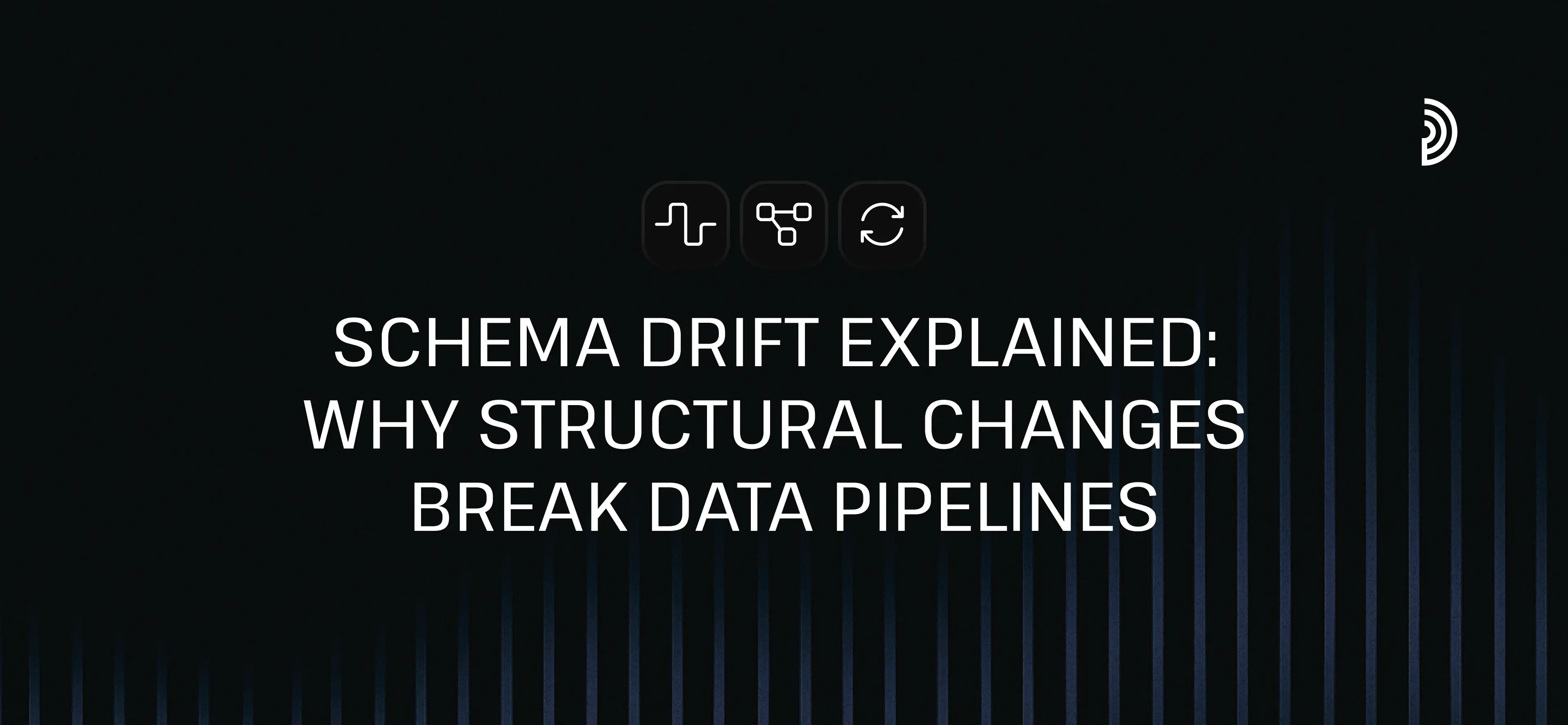 Schema Drift Explained: Why Structural Changes Break Data Pipelines | digna