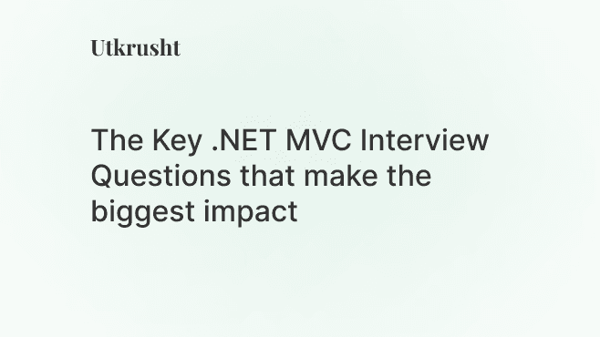 The Key .NET MVC Interview Questions that makes the biggest impact