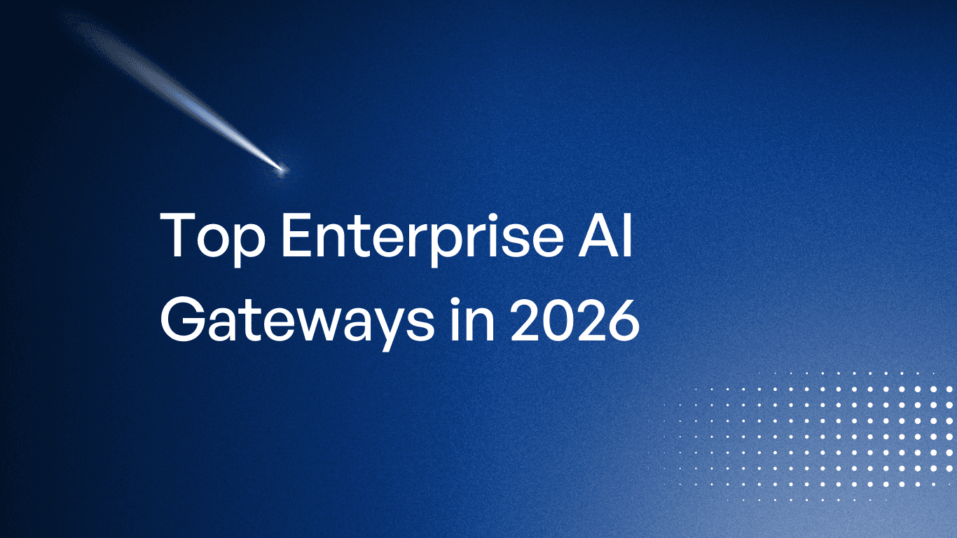 Top Enterprise AI Gateways in 2026: From HTTP Routing to Intelligent Control