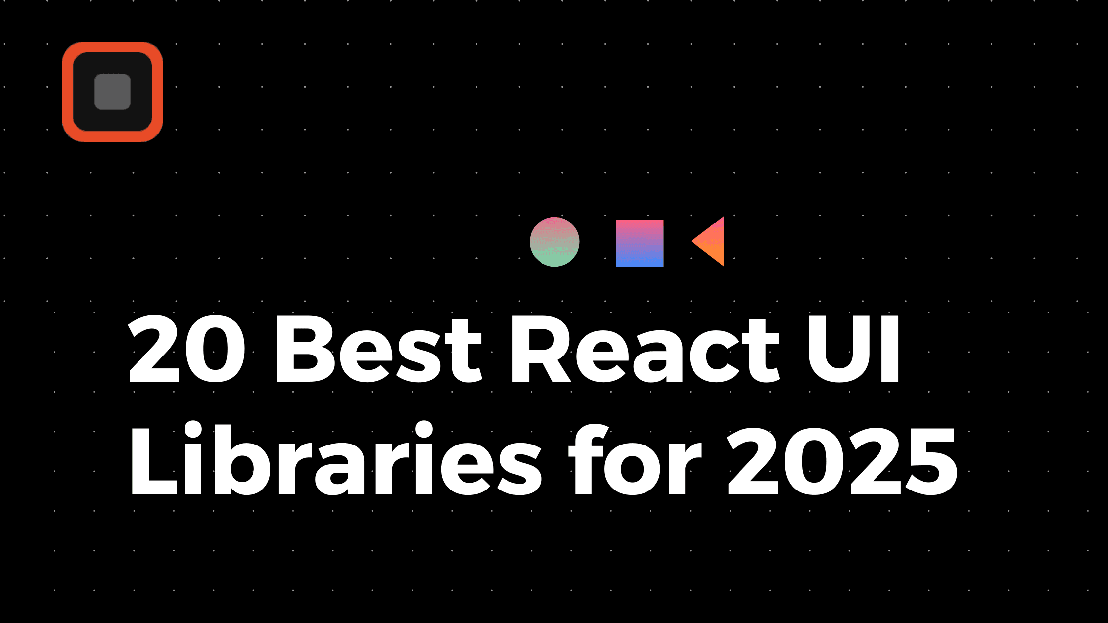 20 best React UI libraries for 2025