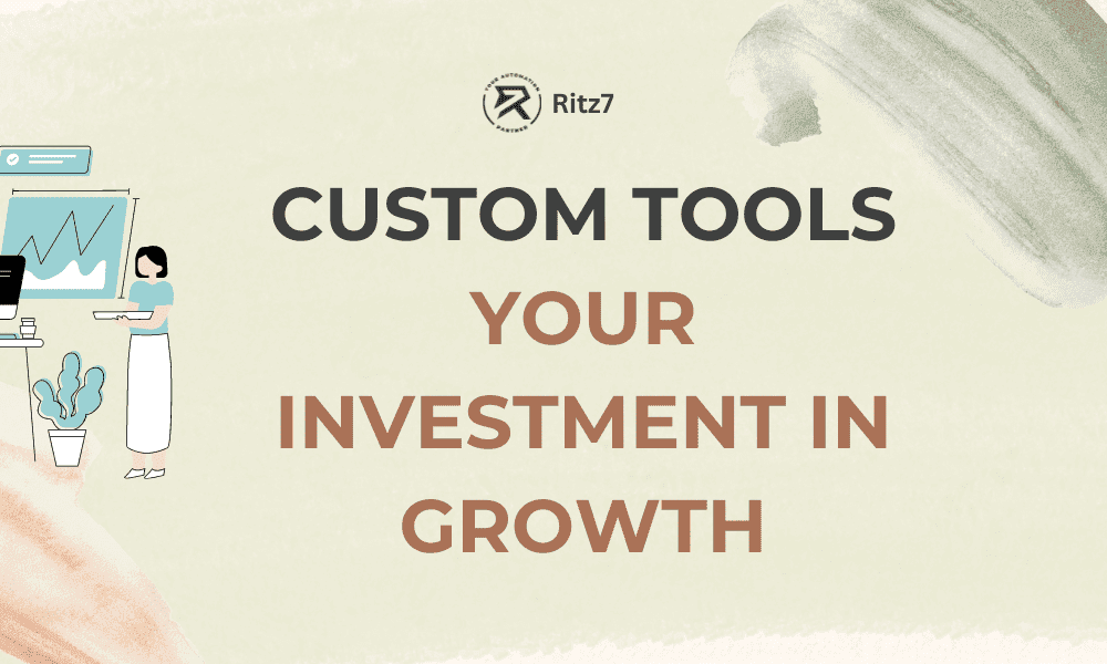 Custom Tools Your Investment in Growth -Ritz7