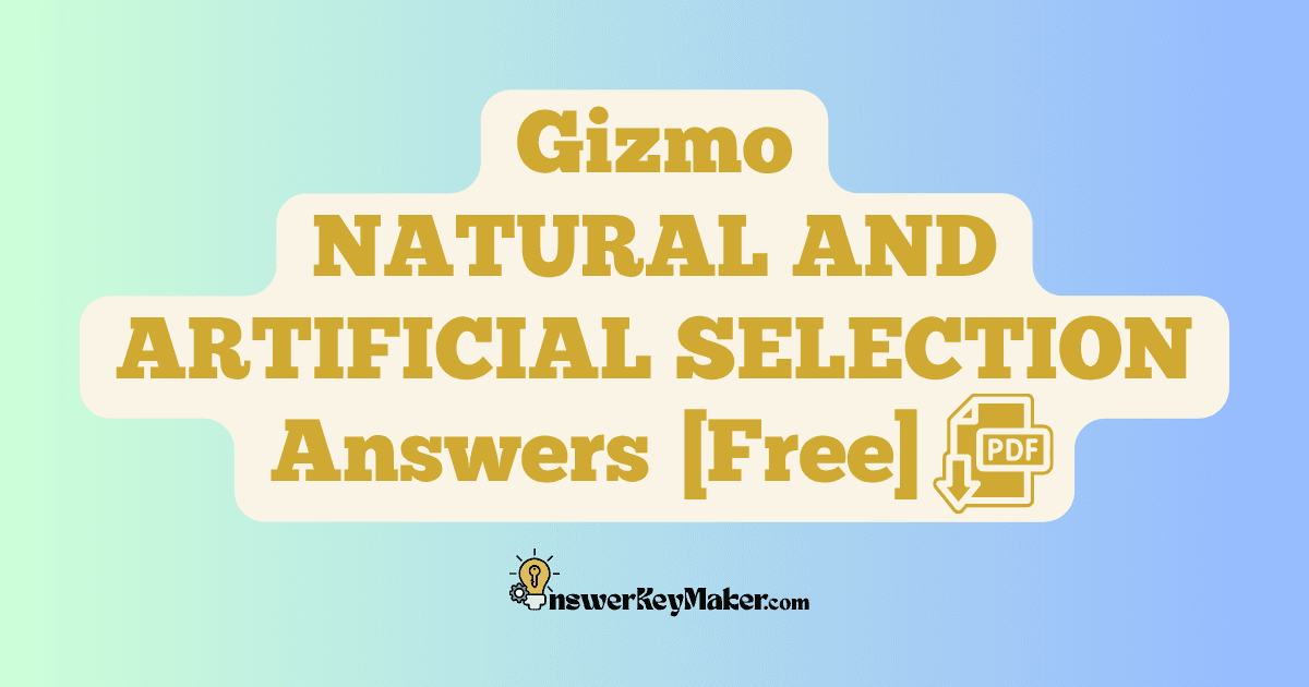 Download Student Exploration Gizmo NATURAL AND ARTIFICIAL SELECTION Activity A, Activity B, Activity C Answer Key PDF for Free.